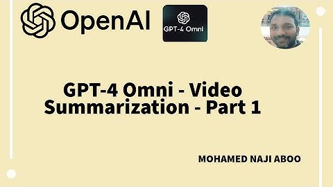 Automated Video Summarization Using GPT 4 Omni