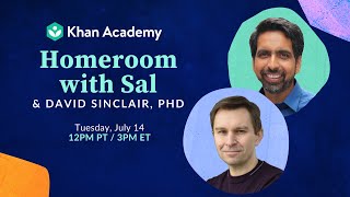 Homeroom with Sal \& David Sinclair, PhD - Tuesday, July 14