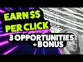 🔥 Earn Money Online Per Click (3 opportunities + bonus) | Make Money Online
