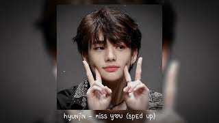 hyunjin - miss you (𝒔𝒑𝒆𝒅 𝒖𝒑)