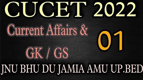 GK / GS CURRENT AFFAIRS CLASS 01|CUCET 2022 | #cucet #cucet2022 #jnu #du #bhu #jamia #cucetgkgs