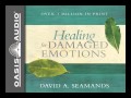 "Healing for Damaged Emotions" by David A. Seamands