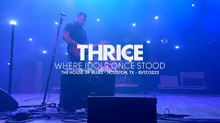 Thrice - Where Idols Once Stood (Live at House of Blues, Houston, TX)