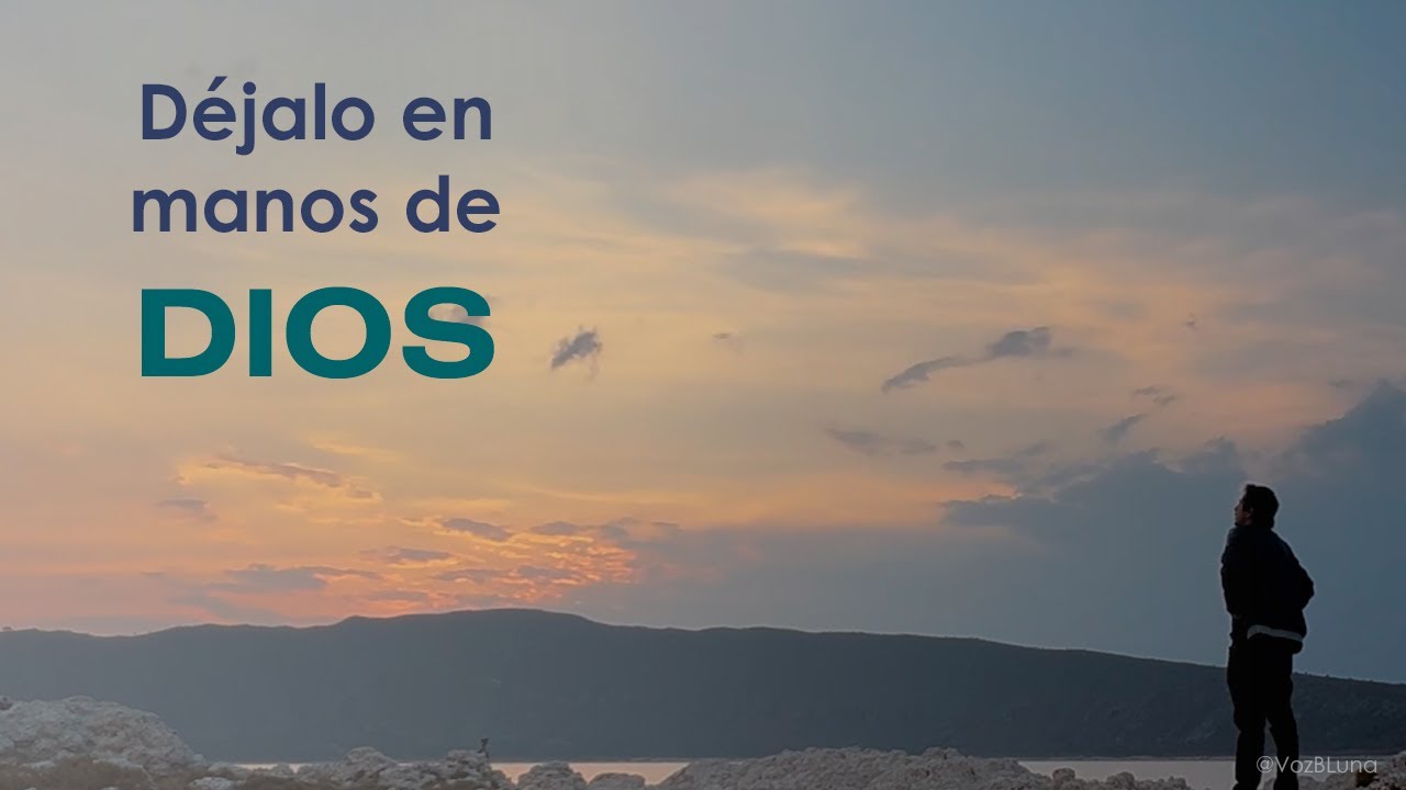 Déjalo en manos de Dios - Reflexión - YouTube