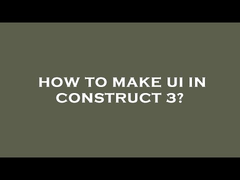 How to make ui in construct 3?