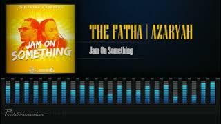Azaryah x The Fatha - Jam On Something | Soca 2024