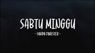 Sandy Canester - Sabtu Minggu - Lirik Lagu Lawas