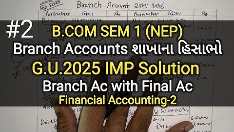 #2 Branch Accounts શાખાના હિસાબો | G.U.2025 Solution | B.com Sem 1 | Financial Accounting 2