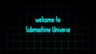 Exploring SUBMACHINE UNIVERSE: The game that isn't a game.