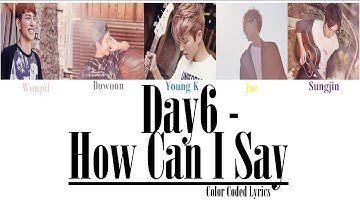 DAY6 - How Can I Say (어떻게 말해) [Colour Coded LYRICS]