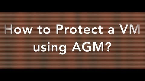 How to Protect a VM using AGM?