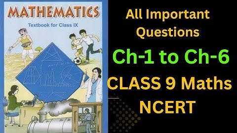 Class 9th Maths NCERT Most important Questions from Chapter 1 to Chapter 6 cbse board