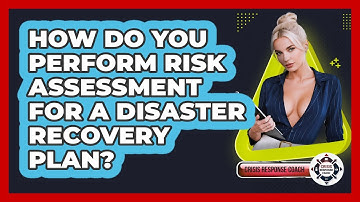 How Do You Perform Risk Assessment For A Disaster Recovery Plan? - Crisis Response Coach