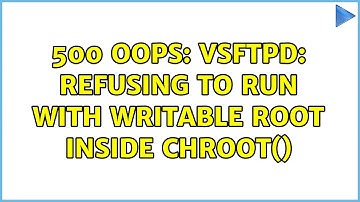 500 OOPS: vsftpd: refusing to run with writable root inside chroot() (2 Solutions!!)