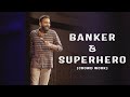 Banker  superhero  crowd work   stand up comedy  ft  anubhavsinghbassi