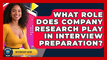 What Role Does Company Research Play in Interview Preparation? | Internship Hero News