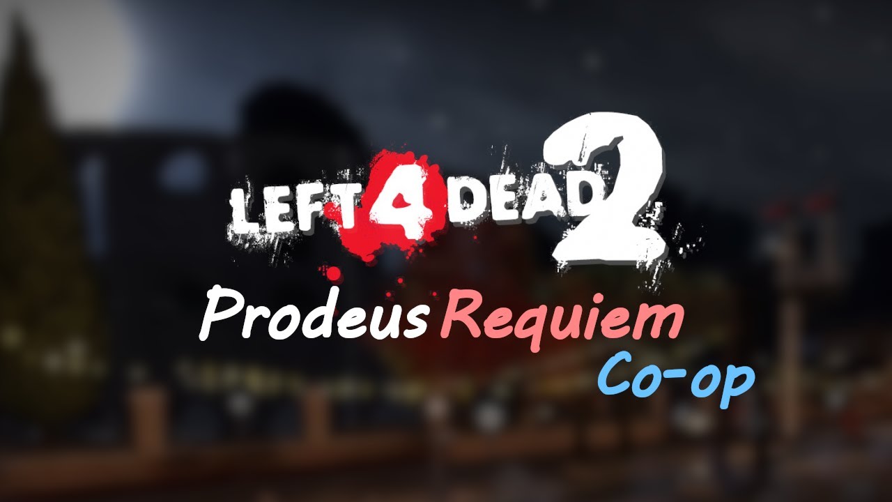 Left 4 Dead 2 | Co-op | Custom Campaign | Prodeus Requiem