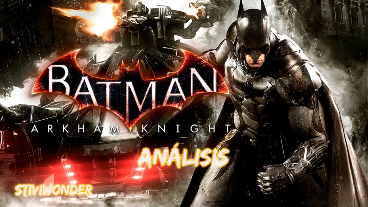 Análisis de Batman: Arkham Knight (PS4, Xbox One y PC) – Stiviwonder