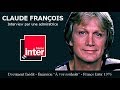 Claude franois indit 40 ans 5  interview par une admiratrice france inter1976