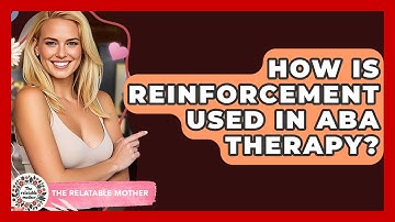 How Is Reinforcement Used In ABA Therapy? - The Relatable Mother
