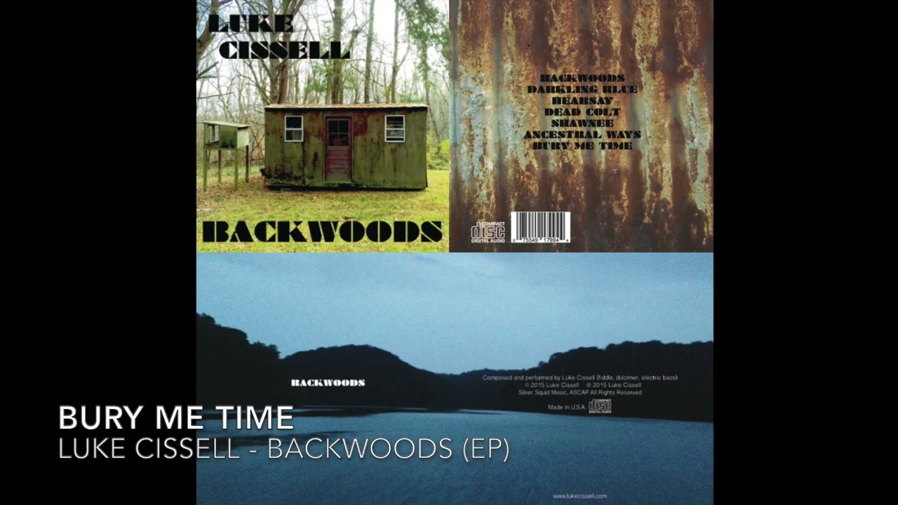 Luke Cissell — Bury Me Time (from Backwoods EP) | Dark Folk / Ambient / Atmospheric Instrumental