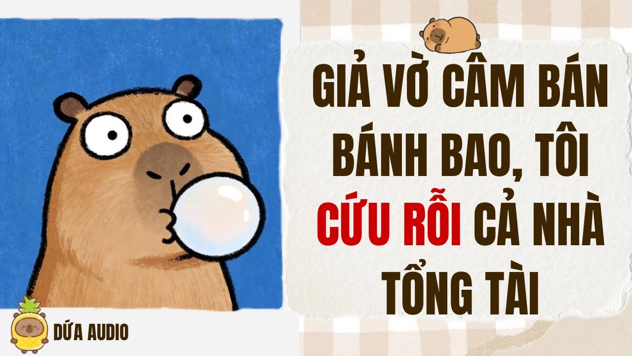 [Truyện Audio] Giả Vờ Câm Bán Bánh Bao, Tôi Cứu Rỗi Cả Nhà Tổng Tài | Dứa Audio