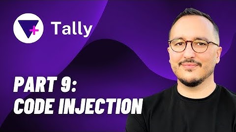 Code injection with Tally @tallyforms — Course part 9