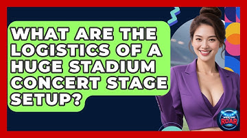 What Are The Logistics Of A Huge Stadium Concert Stage Setup? - Where the Fans Roar