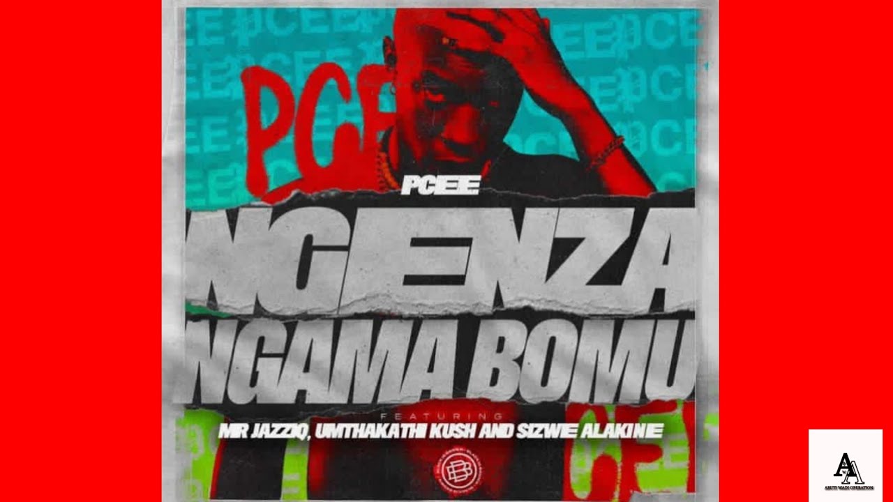 Pcee - Ngenza Ngama Bomu (feat. Mr JazziQ, Umthakathi Kush & Sizwe Alakine)