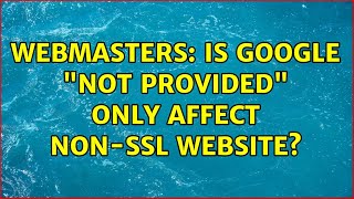 Webmasters: Is Google "Not Provided" only affect non-SSL website?