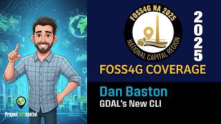 2025 FOSS4G NA | GDAL's New CLI - Dan Baston