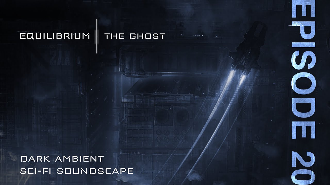 Equilibrium - The Ghost | Dark Ambient Space & Sci-Fi Horror Soundscape ...