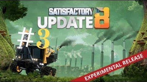 Satisfactory UPDATE 8 - Upgrading Automation!