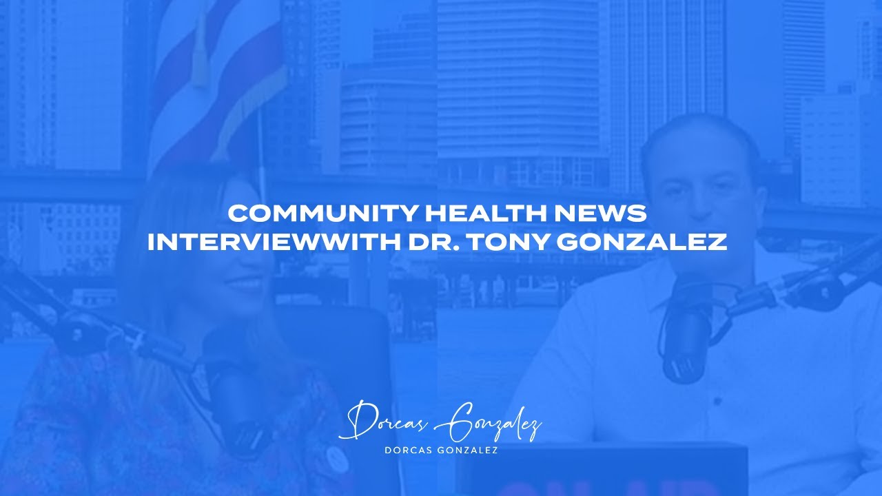 Community Health News Interview with Dr. Anthony Gonzalez | Dorcas Gonzalez