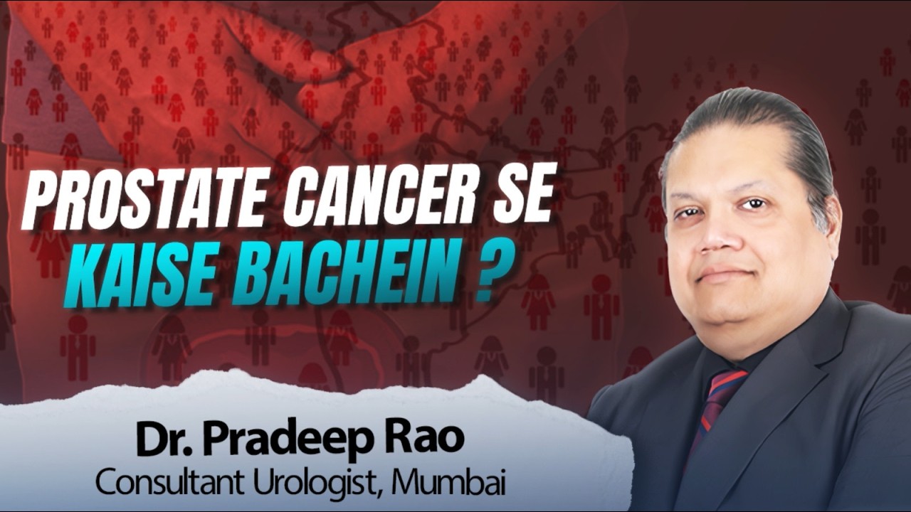 Why Prostate Cancer is Rising in India: Symptoms & Latest Treatments | Dr. Pradeep Rao
