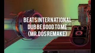 Beats International - Dub be good to me (Mr.Dos remake 2024 remix)