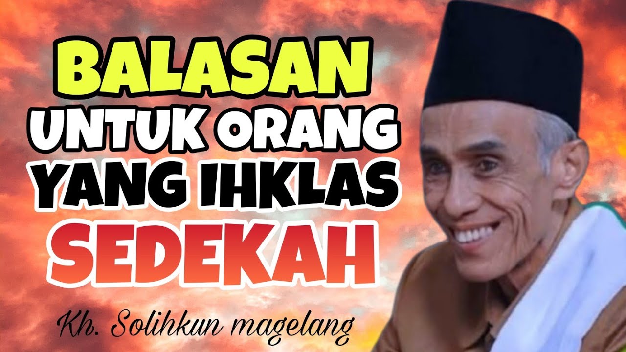 Balasan Untuk Orang Yang Ihklas Bersedekah | Kh Muhammad Solihkun magelang