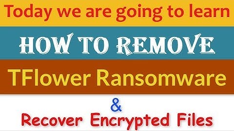 Remove .TFlower File Virus/.TFlower Ransomware (+Recover Files)