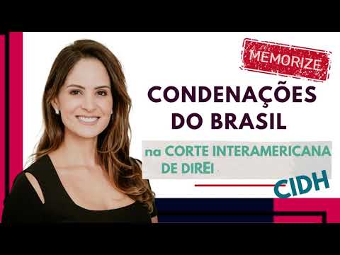 MEMORIZE | Condenações do Brasil na CIDH