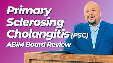 PRIMARY SCLEROSING CHOLANGITIS (PSC) | ABIM Board Review