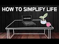 How to simplify your life  minimalist philosophy