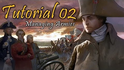Wars of Napoleon Tutorial Video #2  - Managing Armies