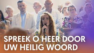 Spreek o Heer door Uw Heilig Woord- Nederland Zingt