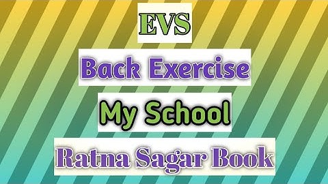 EVS || My School || Back Exercise || Grade - 1, Chapter - 7 || A Happy World Book || CBSE
