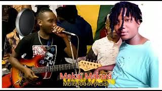MAKAI MAKWA  by Muiu Raha