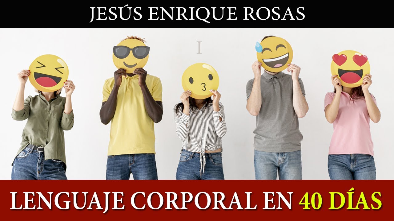 Lenguaje Corporal en 40 DIAS - Jesus Enrique Rosas 👍😜 - [PARTE UNO