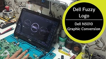 Dell N5010 Graphic Conversion | Dell Fuzzy Logo | How to Confirm Graphic Chip Issue |