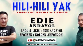 HILI - HILI YAK-EDIE ANDAYOL(Tk) |  Audio & Lirik
