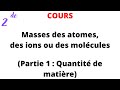 Cours 2de  masse des atomes des ions et des molcules partie 1  quantit de matire