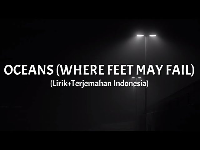 Oceans (Where Feet May Fail) - Hillsong United (Lirik+Terjemahan Indonesia) class=